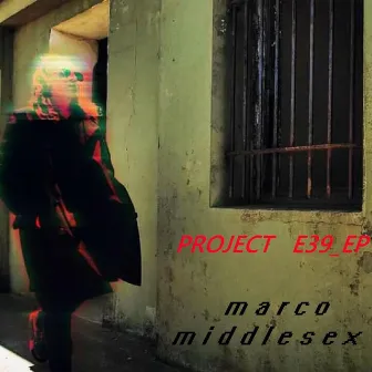 PROJECT E39_EP by Marco Middlesex