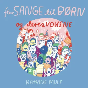 Flere Sange Til Børn Og Deres Voksne by Katrine Muff