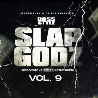 Bossstyle: Slapgodz, Vol. 9 by G-Style Shuttlesworth