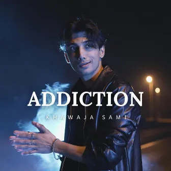 Addiction by Khawaja Sami