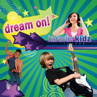 Dream On! by Karacter Kidz