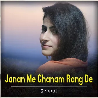 Janan Me Ghanam Rang De - Single by Ghazal