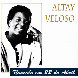 Nascido em 22 de Abril by Altay Veloso