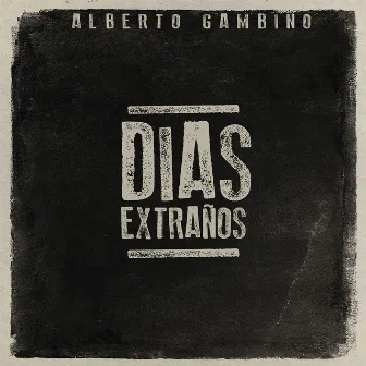 Días Extraños by Alberto Gambino