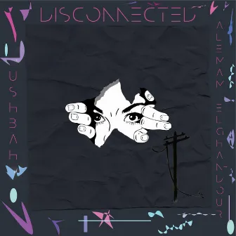 Disconnected by Ushbah