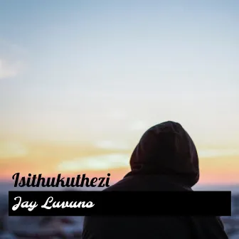 Isithukuthezi by Jay Luvuno