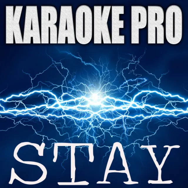 Stay (Originally Performed by The Kid Laroi and Justin Bieber) - Karaoke Version