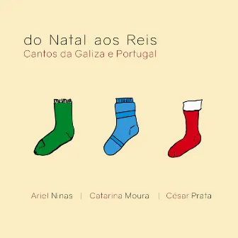 Do Natal aos Reis. Cantos da Galiza e Portugal by César Prata