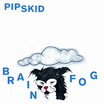 Brain Fog Single by Pip Skid