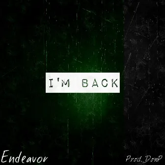 I'm Back by Endeavor