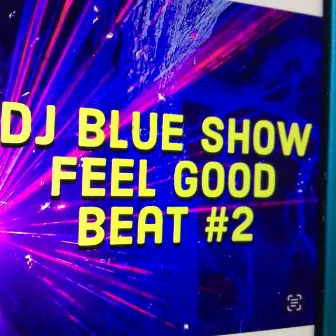 Feel Good Beat #2 by The DJBlueshow