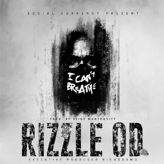 I Can't Breathe by Rizzle OD