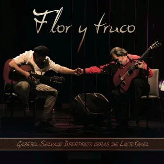 Flor Y Truco by Gabriel Selvage