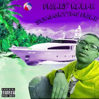 Summertime Freak by Freaky Ralph