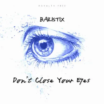 Don't Close Your Eyes by Bailistix