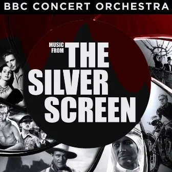 BBC Concert Orchestra Performs Music from the Silver Screen by BBC Concert Orchestra