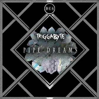 Pipe Dreams by Triggabyte