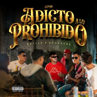 Adicto a Lo Prohibido by Estilo D Guanatos