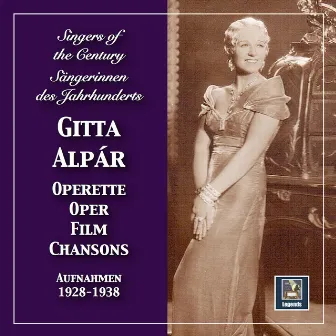 Singers of the Century: Gitta Alpár in Operetta, Film & Opera by Gitta Alpar