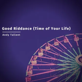 Good Riddance (Time of Your Life) by Andy Tallent