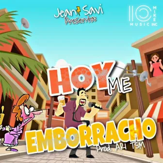 Hoy Me Emborracho by IO Mike Music Inc