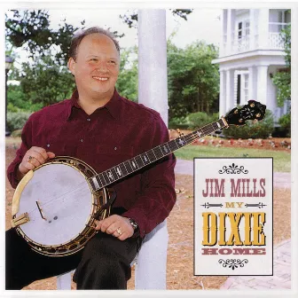 My Dixie Home by Jim Mills