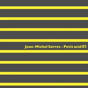 Petit Acid 01 by Jean-Michel Serres