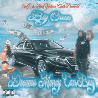 Dreams Money Can Buy by Big Ouee