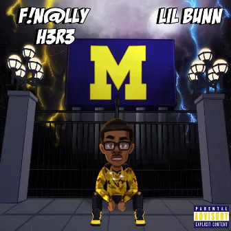 F!n@lly H3R3 by Lil Bunn