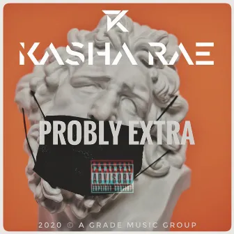 Probly Extra by Kasha Rae