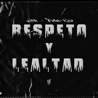 RESPETO Y LEALTAD by PERK-NCE