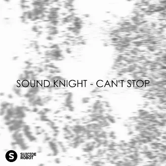 Can't Stop by Sound Knight