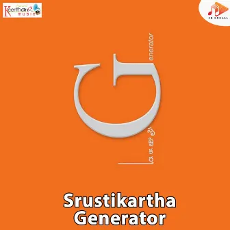 Srustikartha Generator by K M Ravikanth