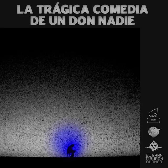 La Tragica Comedia de un Don Nadie