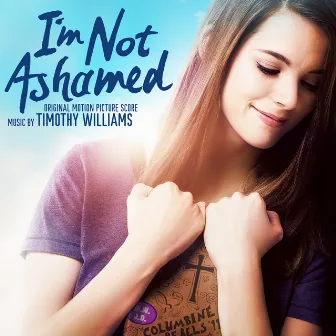 I'm Not Ashamed (Original Motion Picture Soundtrack) by Timothy Williams