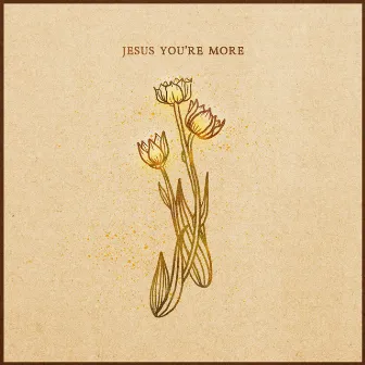 Jesus You're More (Live) by Songs From The Soil