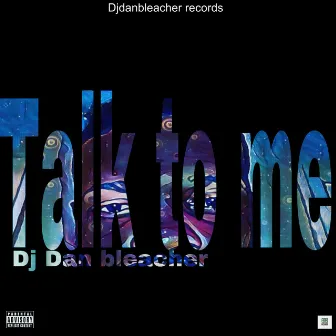 TALK TO ME (REMASTER) by DJ DAN Bleacher