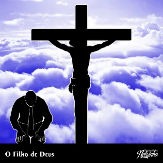 O Filho de Deus by Evangelista Nelsinho