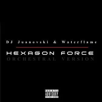 Hexagon Force (Orchestral Version) by DJ Juanovski