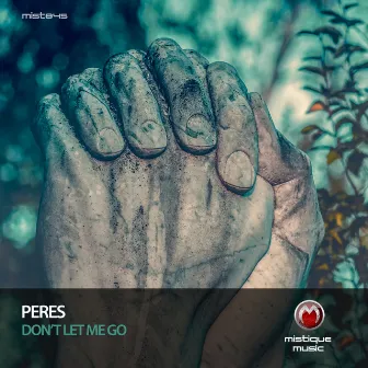 Don't Let Me Go by Peres