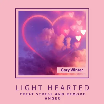 Light Hearted: Meditation Music to Accept the Inner Pain, Treat Stress and Remove Anger, Music with Deep Healing Water Sounds by Gary Winter