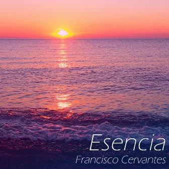 Esencia by Francisco Cervantes