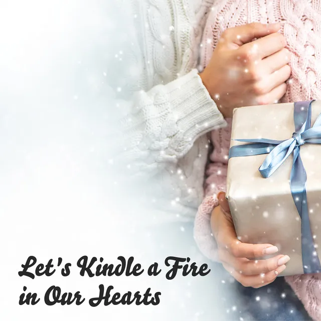 Let's Kindle a Fire in Our Hearts - Collection of Touching Christmas Melodies