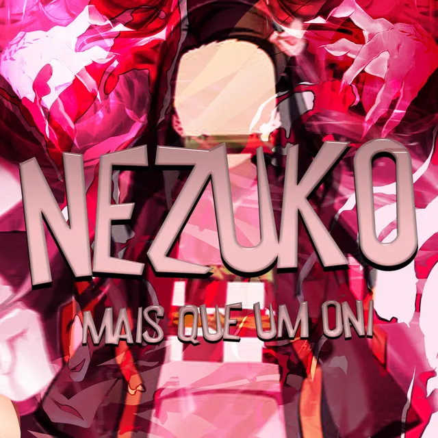 Nezuko: Mais Que um Oni