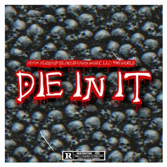 DIE IN IT by 480 World