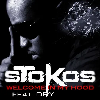 Welcome in My Hood (feat. Dry) by Stokos