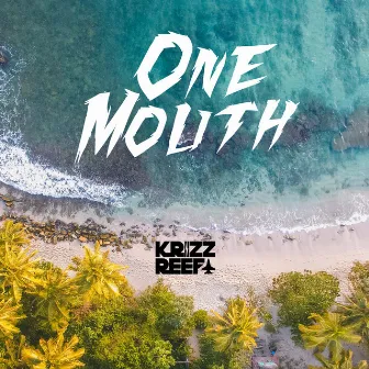 One Mouth by Krizz Reefa