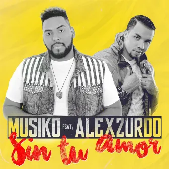 Sin Tu Amor (feat. Alex Zurdo) by Musiko