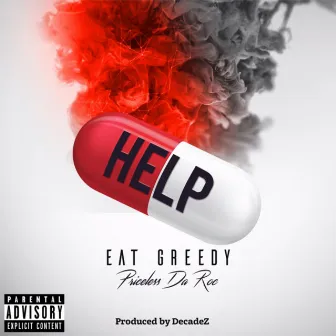 Help (feat. Priceless Da Roc) by Eat Greedy