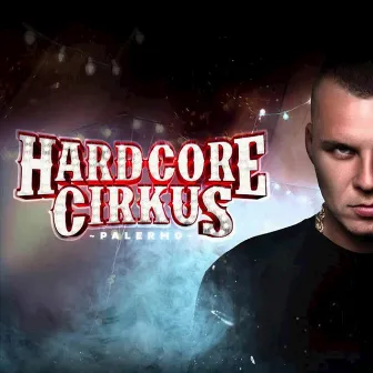 Hardcore Cirkus by Palermo